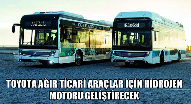 Toyota-Agir-Ticari-Araclar-icin-Hidrojen-MotoruToyota-Agir-Ticari-Araclar-icin-Hidrojen-Motoru